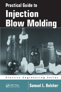 Practical Guide to Injection Blow Molding