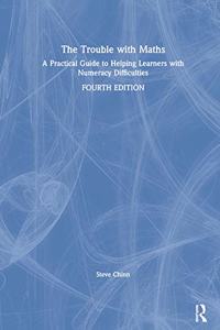 The Trouble with Maths: A Practical Guide to Helping Learners with Numeracy Difficulties