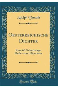 Oesterreichische Dichter: Zum 60 Geburtstage; Detlev Von Liliencrons (Classic Reprint)