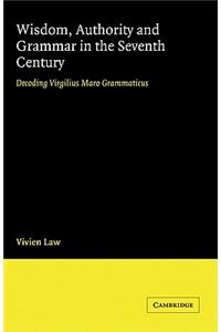 Wisdom, Authority and Grammar in the Seventh Century