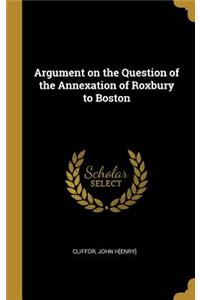 Argument on the Question of the Annexation of Roxbury to Boston