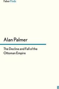 The Decline and Fall of the Ottoman Empire