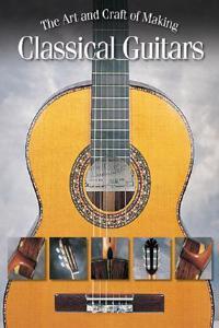 Art and Craft of Making Classical Guitars
