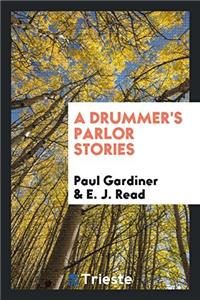 A DRUMMER'S PARLOR STORIES