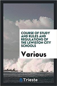 Course of Study and Rules and Regulations of the Lewiston City Schools