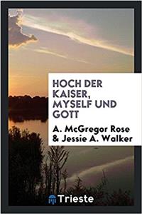 HOCH DER KAISER, MYSELF UND GOTT