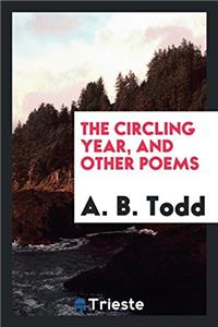 THE CIRCLING YEAR, AND OTHER POEMS