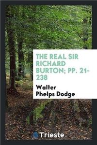 The Real Sir Richard Burton; Pp. 21-238