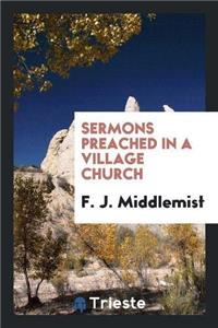 Sermons Preached in a Village Church
