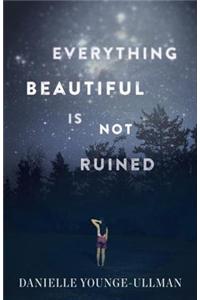 Everything Beautiful Is Not Ruined