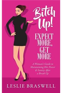 Bitch Up! Expect More, Get More