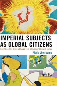 Imperial Subjects as Global Citizens