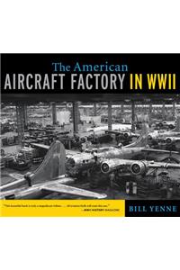 The American Aircraft Factory in World War II
