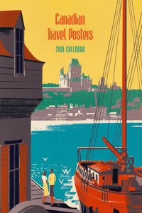 Canadian Travel Posters 2018 Wall Calendar