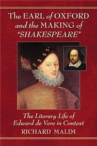 Earl of Oxford and the Making of "Shakespeare"