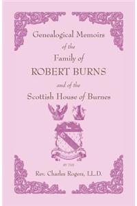 Genealogical Memoirs of the Family of Robert Burns and of the Scottish House of Burnes