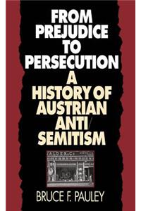 From Prejudice to Persecution: A History of Austrian Anti-Semitism