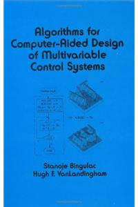 Algorithms for Computer-Aided Design of Multivariable Control Systems