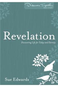 Revelation: Discovering Life for Today and Eternity