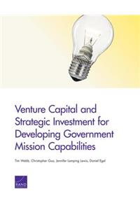 Venture Capital and Strategic Investment for Developing Government Mission Capabilities