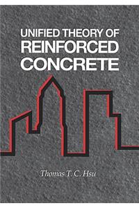 Unified Theory of Reinforced Concrete