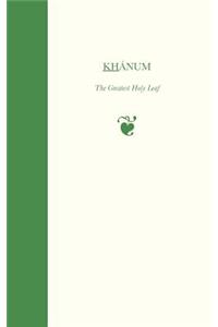 Khanum, The Greatest Holy Leaf