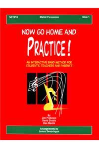 Now Go Home and Practice Book 1 Mallet Percussion