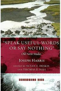 Speak Useful Words or Say Nothing