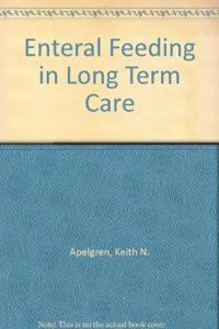 ENTERAL FEEDING IN LONG TERM CARE