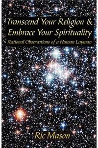 Transcend Your Religion & Embrace Your Spirituality