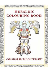 Heraldic Colouring Book: Colour with Chivalry!