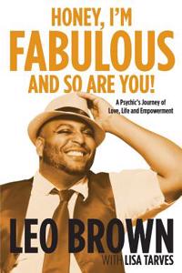 Honey, I'm Fabulous and So Are You!: A Psychic's Journey of Love, Life and Empowerment