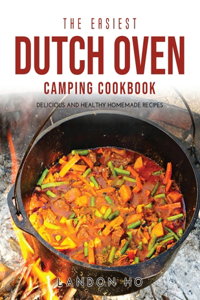 The Easiest Dutch Oven Camping Cookbook