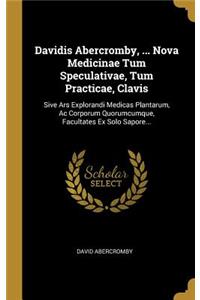 Davidis Abercromby, ... Nova Medicinae Tum Speculativae, Tum Practicae, Clavis
