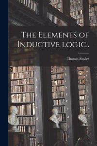 Elements of Inductive Logic [microform]..