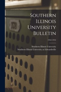 Southern Illinois University Bulletin; 1952-1954
