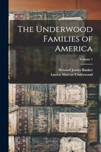 The Underwood Families of America; Volume 1