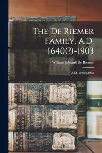 De Riemer Family, A.D. 1640(?)-1903