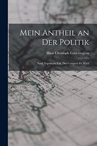 Mein Antheil an Der Politik