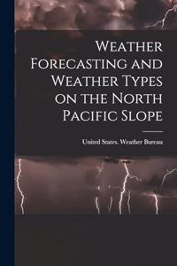Weather Forecasting and Weather Types on the North Pacific Slope