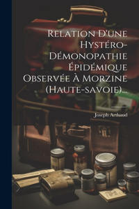 Relation D'une Hystéro-démonopathie Épidémique Observée À Morzine (haute-savoie)...