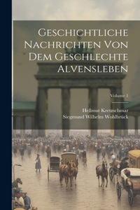 Geschichtliche Nachrichten Von Dem Geschlechte Alvensleben; Volume 1