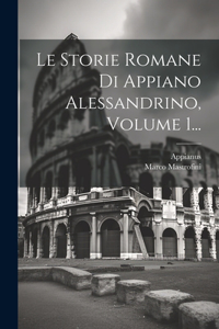 Storie Romane Di Appiano Alessandrino, Volume 1...