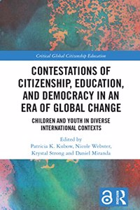 Contestations of Citizenship, Education, and Democracy in an Era of Global Change