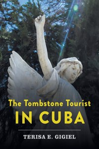 Tombstone Tourist in Cuba