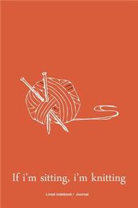 If i'm sitting, i'm knitting journal