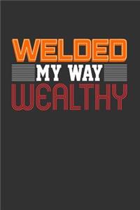 Welded My Way Wealthy
