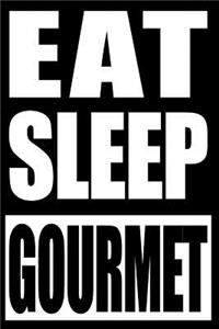 Eat Sleep Gourmet - Cool Notebook for a Foodie, Blank Lined Journal
