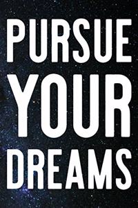 Pursue Your Dreams