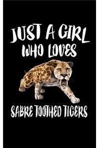 Just A Girl Who Loves Sabre Toothed Tigers